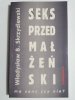 SEKS PRZED MAŁŻEŃSKI. MA SENS CZY NIE? - Władysław B. Skrzydlewski 1999